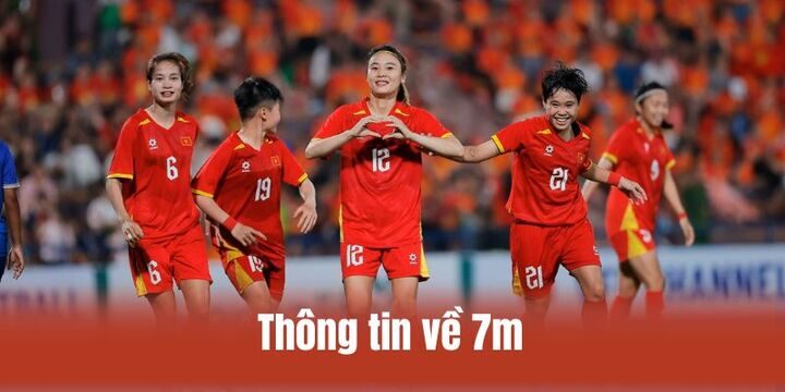 Sơ lược thông tin cơ bản về 7m 