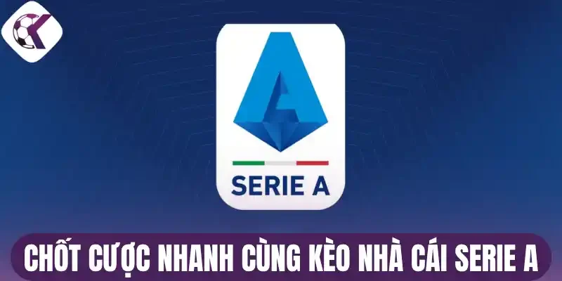 Chốt cược nhanh cùng kèo nhà cái Serie A