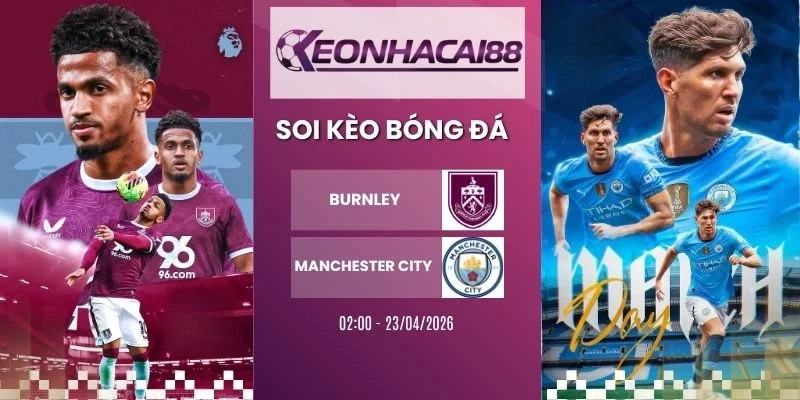 kèo bóng đá Burnley vs Manchester City - NHA, 23/04/2026