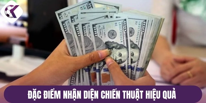 Đặc điểm nhận diện chiến thuật hiệu quả