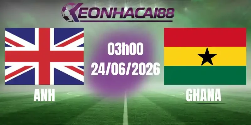 kèo bóng đá anh vs ghana 24/06/2026