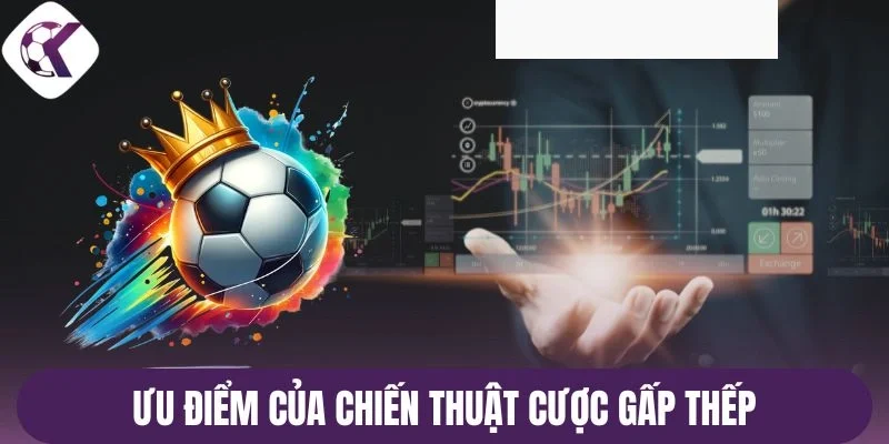 Ưu điểm của chiến thuật cược Gấp thếp